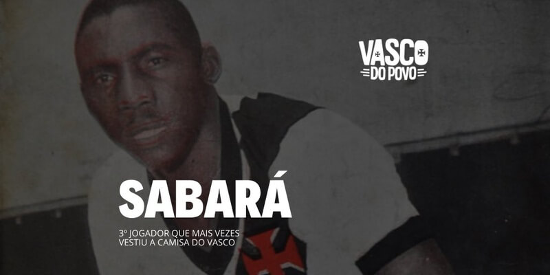 Sabará foi o 3º jogador que mais jogou pelo Vasco